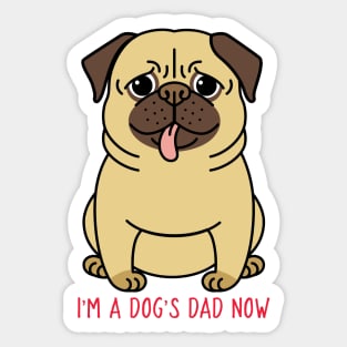 I'm A Dog's Dad Now Sticker